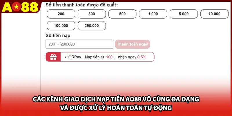 Các kênh giao dịch nạp tiền AO88 vô cùng đa dạng và được xử lý hoàn toàn tự động