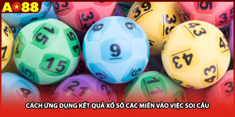 Cách ứng dụng kết quả xổ số các miền vào việc soi cầu