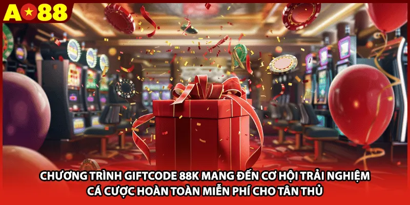 Chương trình Giftcode 88K mang đến cơ hội trải nghiệm cá cược hoàn toàn miễn phí cho tân thủ