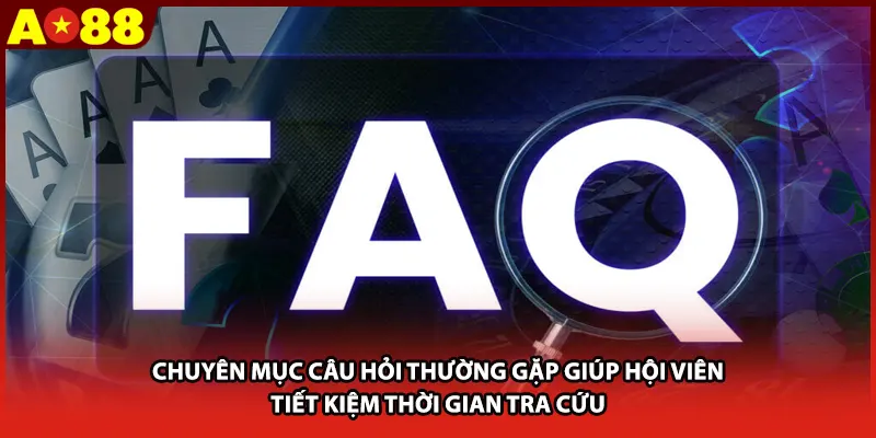 Chuyên mục câu hỏi thường gặp giúp hội viên tiết kiệm thời gian tra cứu