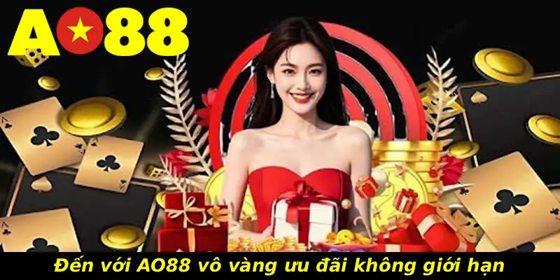 Đến với AO88 vô vàng ưu đãi không giới hạn