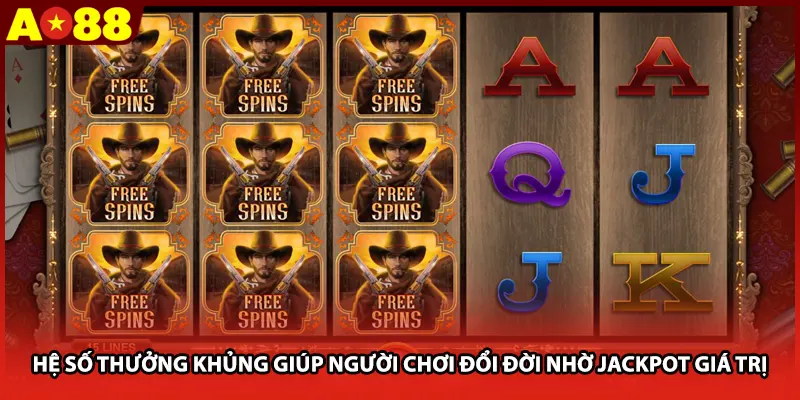 Hệ số thưởng khủng giúp người chơi đổi đời nhờ Jackpot giá trị