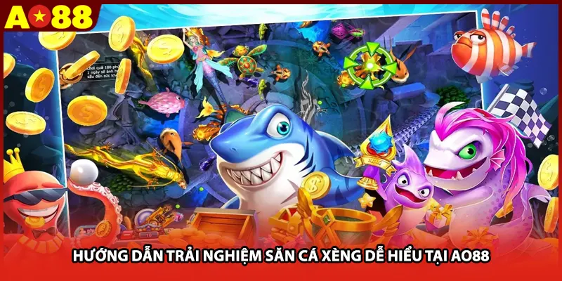 Hướng dẫn trải nghiệm săn cá xèng dễ hiểu tại AO88