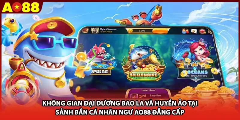 Không gian đại dương bao la và huyền ảo tại sảnh bắn cá nhân ngư AO88 đẳng cấp