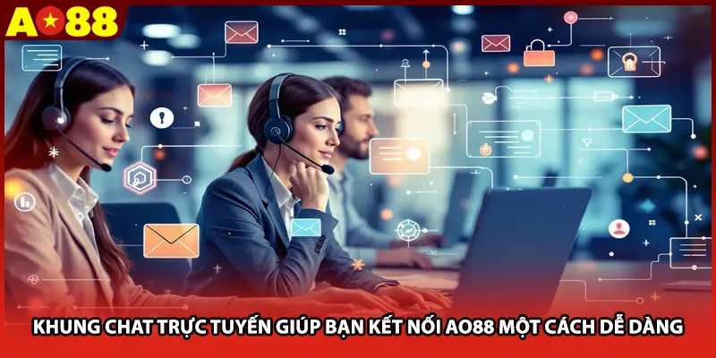 Khung chat trực tuyến giúp bạn kết nối AO88 một cách dễ dàng