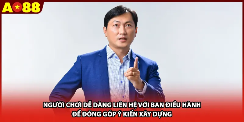 Người chơi dễ dàng liên hệ với ban điều hành để đóng góp ý kiến xây dựng