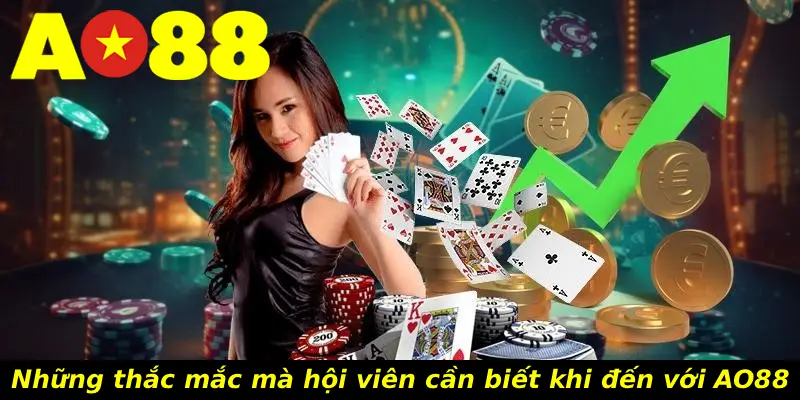 Những thắc mắc mà hội viên cần biết khi đến với AO88