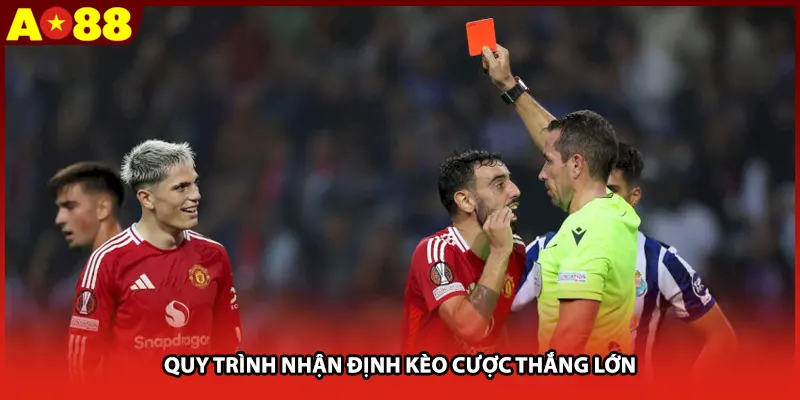 Quy trình nhận định kèo cược thắng lớn