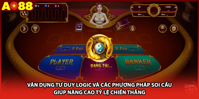 Vận dụng tư duy logic và các phương pháp soi cầu giúp nâng cao tỷ lệ chiến thắng
